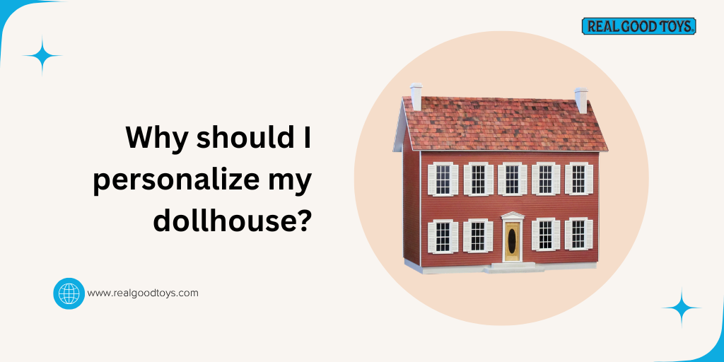 Why should I personalize my dollhouse?